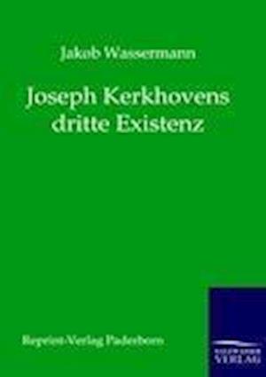 Joseph Kerkhovens Dritte Existenz