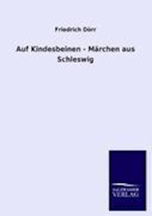 Auf Kindesbeinen - Märchen aus Schleswig