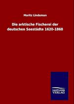 Die arktische Fischerei der deutschen Seestädte 1620-1868