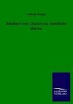 Adalbert Von Chamissos S Mtliche Werke