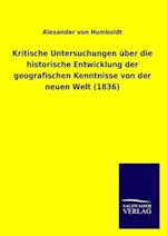 Kritische Untersuchungen Über Die Historische Entwicklung Der Geografischen Kenntnisse Von Der Neuen Welt (1836)