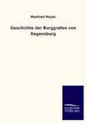 Geschichte Der Burggrafen Von Regensburg