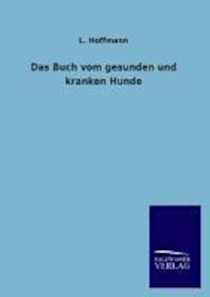 Das Buch Vom Gesunden Und Kranken Hunde