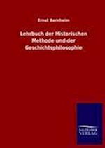 Lehrbuch Der Historischen Methode Und Der Geschichtsphilosophie