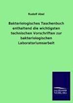 Bakteriologisches Taschenbuch Enthaltend Die Wichtigsten Technischen Vorschriften Zur Bakteriologischen Laboratoriumsarbeit