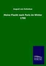 Meine Flucht Nach Paris Im Winter 1790