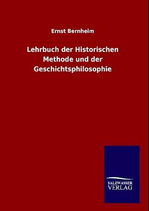 Lehrbuch der Historischen Methode und der Geschichtsphilosophie