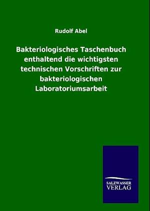 Bakteriologisches Taschenbuch enthaltend die wichtigsten technischen Vorschriften zur bakteriologischen Laboratoriumsarbeit