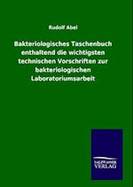 Bakteriologisches Taschenbuch enthaltend die wichtigsten technischen Vorschriften zur bakteriologischen Laboratoriumsarbeit