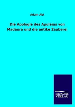 Die Apologie Des Apuleius Von Madaura Und Die Antike Zauberei