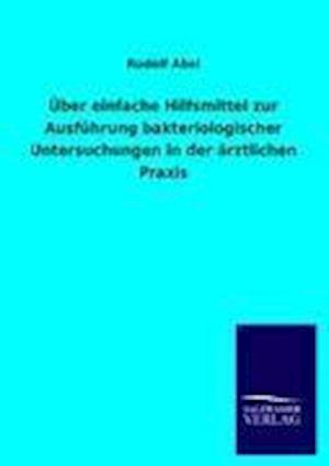 Über Einfache Hilfsmittel Zur Ausführung Bakteriologischer Untersuchungen in Der Ärztlichen Praxis