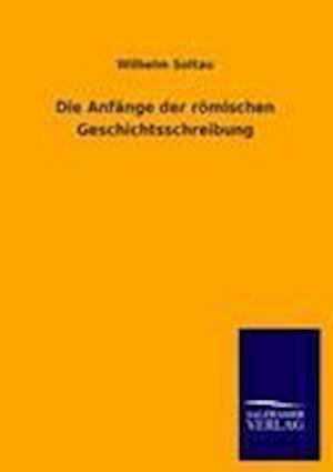 Die Anfange Der Romischen Geschichtsschreibung