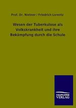 Wesen der Tuberkulose als Volkskrankheit und ihre Bekämpfung durch die Schule