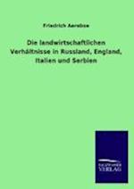 Die landwirtschaftlichen Verhältnisse in Russland, England, Italien und Serbien