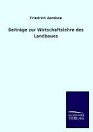 Beiträge Zur Wirtschaftslehre Des Landbaues