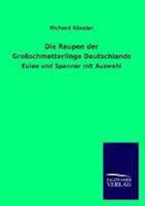 Die Raupen Der Grossschmetterlinge Deutschlands