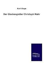 Der Glockengiesser Christoph Mahr