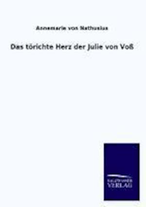 Das Torichte Herz Der Julie Von Voss