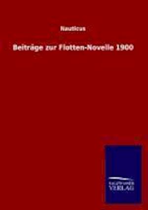 Beiträge Zur Flotten-Novelle 1900