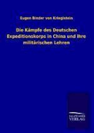 Die Kämpfe Des Deutschen Expeditionskorps in China Und Ihre Militärischen Lehren