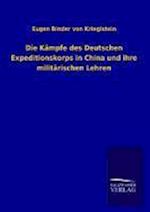 Die Kämpfe Des Deutschen Expeditionskorps in China Und Ihre Militärischen Lehren