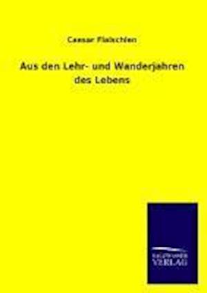 Aus Den Lehr- Und Wanderjahren Des Lebens