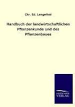 Handbuch Der Landwirtschaftlichen Pflanzenkunde Und Des Pflanzenbaues
