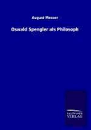 Oswald Spengler ALS Philosoph