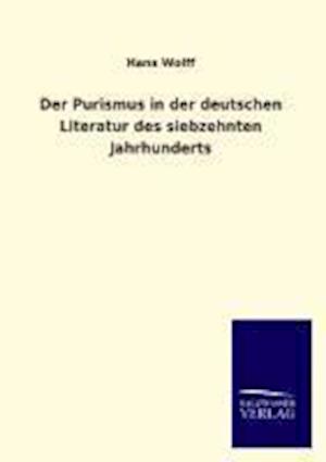 Der Purismus in Der Deutschen Literatur Des Siebzehnten Jahrhunderts