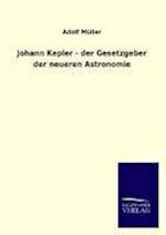 Johann Kepler - Der Gesetzgeber Der Neueren Astronomie