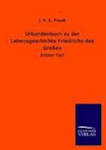 Urkundenbuch Zu Der Lebensgeschichte Friedrichs Des Großen