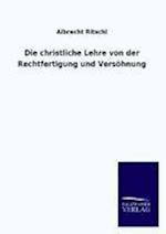 Die Christliche Lehre Von Der Rechtfertigung Und Versöhnung