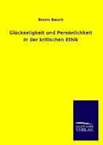 Glückseligkeit Und Persönlichkeit in Der Kritischen Ethik