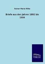 Briefe Aus Den Jahren 1892 Bis 1904