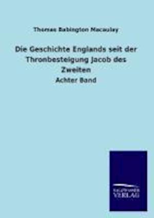 Die Geschichte Englands seit der Thronbesteigung Jacob des Zweiten