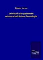 Lehrbuch Der Gesamten Wissenschaftlichen Genealogie