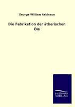 Die Fabrikation Der Atherischen OLE