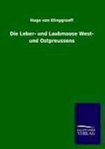 Die Leber- Und Laubmoose West- Und Ostpreussens