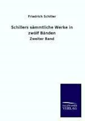 Schillers Sammtliche Werke in Zwolf Banden