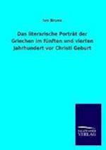 Das literarische Porträt der Griechen im fünften und vierten Jahrhundert vor Christi Geburt