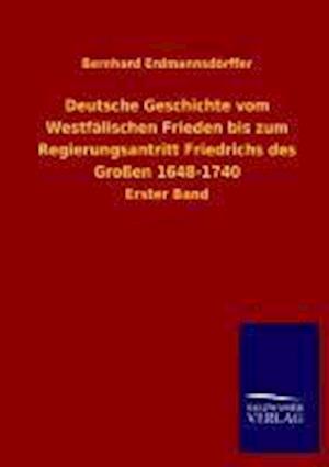 Deutsche Geschichte Vom Westfalischen Frieden Bis Zum Regierungsantritt Friedrichs Des Grossen 1648-1740