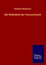 Die Örtlichkeit der Varusschlacht