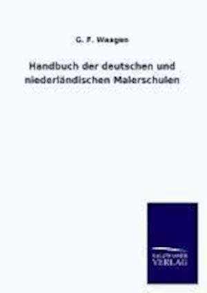 Handbuch Der Deutschen Und Niederlandischen Malerschulen