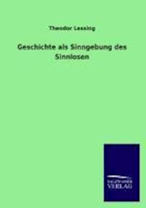 Geschichte ALS Sinngebung Des Sinnlosen