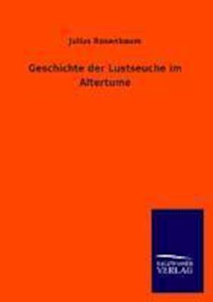 Geschichte Der Lustseuche Im Altertume