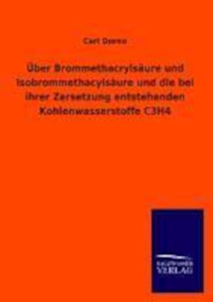 Über Brommethacrylsäure und Isobrommethacylsäure und die bei ihrer Zersetzung entstehenden Kohlenwasserstoffe C3H4