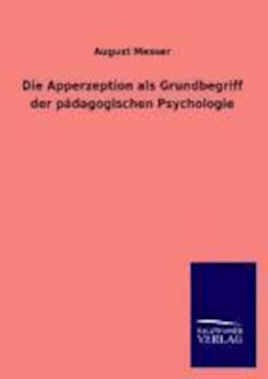 Die Apperzeption ALS Grundbegriff Der Padagogischen Psychologie