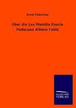 Uber Die Lex Mamilia Roscia Peducaea Alliena Fabia