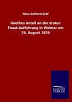 Goethes Anteil an Der Ersten Faust-Auffuhrung in Weimar Am 29. August 1829