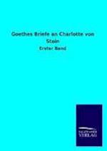 Goethes Briefe an Charlotte Von Stein